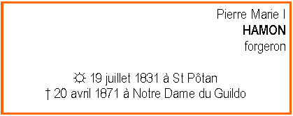 Zone de Texte: Pierre Marie IHAMONforgeron☼ 19 juillet 1831  St Ptan 20 avril 1871  Notre Dame du Guildo 