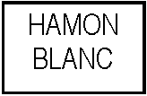 Zone de Texte: HAMON BLANC