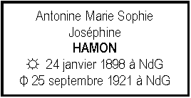 Zone de Texte: Antonine Marie Sophie JosphineHAMON☼  24 janvier 1898  NdGΦ 25 septembre 1921  NdG