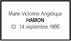 Zone de Texte: Marie Victorine AngliqueHAMON☼  14 septembre 1895
