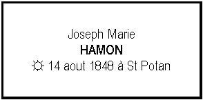 Zone de Texte: Joseph MarieHAMON☼ 14 aout 1848  St Potan
