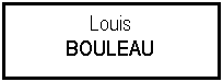 Zone de Texte: LouisBOULEAU