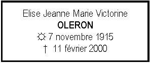 Zone de Texte: Elise Jeanne Marie VictorineOLERON ☼ 7 novembre 1915  11 fvrier 2000