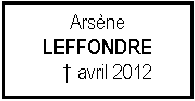 Zone de Texte: Arsne LEFFONDRE     avril 2012