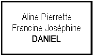 Zone de Texte: Aline PierretteFrancine JosphineDANIEL