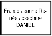 Zone de Texte: France Jeanne Rene JosphineDANIEL