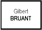 Zone de Texte: GilbertBRUANT