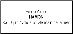 Zone de Texte: Pierre AlexisHAMON☼  6 juin 1719  St Germain de la mer