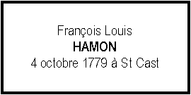 Zone de Texte: Franois LouisHAMON4 octobre 1779  St Cast