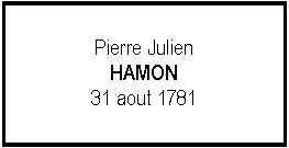 Zone de Texte: Pierre JulienHAMON31 aout 1781