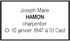Zone de Texte: Joseph MarieHAMONcharpentier☼ 10 janvier 1847  St Cast