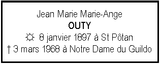 Zone de Texte: Jean Marie Marie-Ange OUTY☼  8 janvier 1897  St Ptan 3 mars 1968  Notre Dame du Guildo