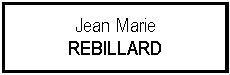 Zone de Texte: Jean MarieREBILLARD