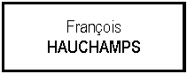 Zone de Texte: FranoisHAUCHAMPS
