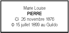 Zone de Texte: Marie LouisePIERRE☼  26 novembre 1876Φ 15 juillet 1899 au Guildo
