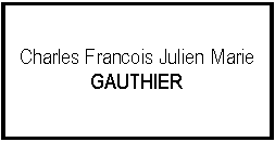 Zone de Texte: Charles Francois Julien Marie GAUTHIER