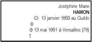 Zone de Texte: Josphine MarieHAMON☼  13 janvier 1859 au Guildo                        Φ     Φ 13 mai 1891  Versailles (78)                       