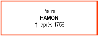 Zone de Texte: PierreHAMON   aprs 1758