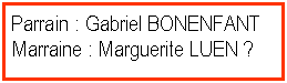 Zone de Texte: Parrain : Gabriel BONENFANTMarraine : Marguerite LUEN ?